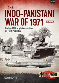 Indo-Pakistani War of 1971 - Volume 1 - Indian Military Intervention in East Pakistan