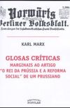 Glosas Crticas Marginais ao Artigo "O Rei da Prssia e a Reforma Social" de um Prussiano