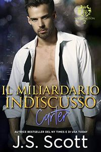 Il Miliardario Indiscusso ~ Carter: LOssessione del Miliardario Libro 13 (Italian Edition)