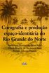 Corografia e produo espao-identitria do Rio Grande do Norte