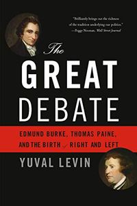 The Great Debate: Edmund Burke, Thomas Paine, and the Birth of Right and Left (English Edition)