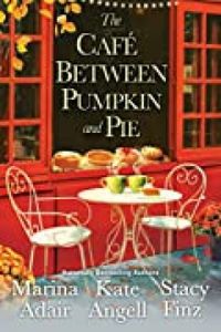 The Caf Between Pumpkin and Pie (Moonbright, Maine #3)