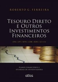 Tesouro Direto e Outros Investimentos Financeiros. Planos Financeiros e Atuariais de Aposentadoria