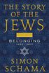 The Story of the Jews Volume Two: Belonging: 1492-1900 (English Edition)