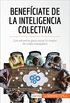 Benefciate de la inteligencia colectiva: Los secretos para sacar lo mejor de cada trabajador (Coaching) (Spanish Edition)