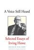 A Voice Still Heard: Selected Essays of Irving Howe (English Edition)