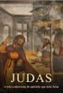 Judas: a vida controversa do apstolo que traiu Jesus