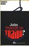 Judas, traidor ou trado?