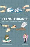 Elena Ferrante: uma longa experiência de ausência