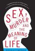 Sex, Murder, and the Meaning of Life: A Psychologist Investigates How Evolution, Cognition, and Complexity are Revolutionizing our View of Human Nature (English Edition)
