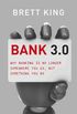 Bank 3.0: Why banking is no longer somewhere you go, but something you do (English Edition)