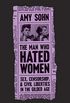 The Man Who Hated Women: Sex, Censorship, and Civil Liberties in the Gilded Age (English Edition)