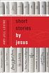 Short Stories by Jesus: The Enigmatic Parables of a Controversial Rabbi (English Edition)