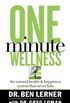 One Minute Wellness: The Natural Health and Happiness System That Never Fails