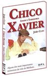 Chico Xavier: amor e sabedoria