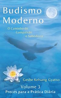 Budismo Moderno Volume 3: Preces para a prtica diria