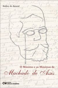 O mximo e as mximas de Machado de Assis