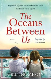The Oceans Between Us: A gripping novel of a mother and child separated in World War 2 (English Edition)