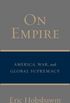 On Empire: America, War, and Global Supremacy (English Edition)