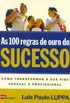 AS 100 REGRAS DE OURO DO SUCESSO 