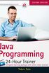 Java Programming: 24-Hour Trainer (English Edition)