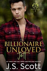 Billionaire Unloved ~ Jett: A Billionaire