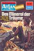 Atlan 267: Das Mineral der Trume: Atlan-Zyklus "Der Held von Arkon" (Atlan classics) (German Edition)