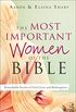 The Most Important Women of the Bible: Remarkable Stories of God
