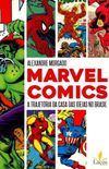 Marvel Comics: A Trajetria da Casa das Ideias no Brasil