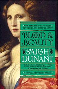 Blood and Beauty: A Novel About the Borgias (English Edition)