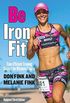 Be Ironfit: Time-Efficient Training Secrets for Ultimate Fitness