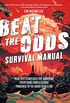Beat the Odds Survival Manual: Real-Life Strategies for Surviving Everything from a Global Pandemic to the Robot Rebellion (English Edition)
