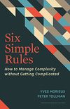 Six Simple Rules: How to Manage Complexity Without Getting Complicated