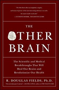 The Other Brain: From Dementia to Schizophrenia, How New Discoveries about the Brain Are Revolutionizing Medicine and Science (English Edition)