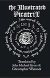 The Illustrated Picatrix: The Complete Occult Classic of Astrological Magic