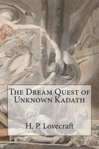 The Dream Quest Of Unknown Kadath