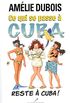 Ce qui se passe  Cuba reste  Cuba! (French Edition)