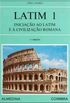 Latim. Iniciao ao Latim e  Civilizao Romana - Volume 1