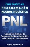 Guia Prático de Programação Neurolinguística