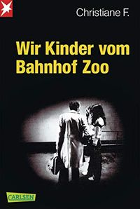 Wir Kinder vom Bahnhof Zoo: Wir Kinder vom Bahnhof Zoo. Eine Kindheit zwischen Heroin und Kinderstrich  nach einer wahren Geschichte. (German Edition)