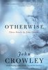 Otherwise: Three Novels by John Crowley (English Edition)