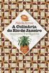 A Culinria do Rio de Janeiro. Da Colnia  Atualidade