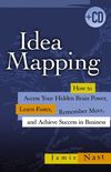 Idea Mapping: How to Access Your Hidden Brain Power, Learn Faster, Remember More, and Achieve Success in Business