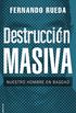 Destruccin masiva: Nuestro hombre en Bagdad (No Ficcin) (Spanish Edition)