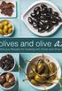 Olives and Olive Oil: Delicious Recipes for Cooking with Olives and Olive Oil