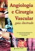 Angiologia e Cirurgia Vascular: Guia Ilustrado