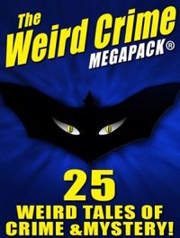 The Weird Crime MEGAPACK 