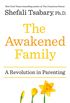 The Awakened Family: A Revolution in Parenting