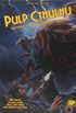 Pulp Cthulhu: Two-Fisted Action and Adventure Against the Mythos