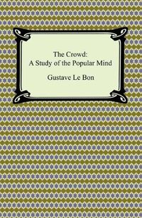 The Crowd: A Study of the Popular Mind (English Edition)